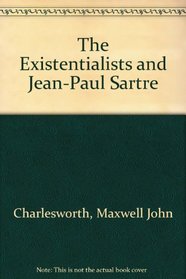 The Existentialists and Jean-Paul Sartre