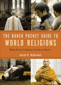 Baker Pocket Guide to World Religions, The: What Every Christian Needs to Know (Baker Pocket Guides To...)