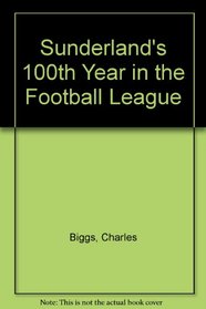 Sunderland's 100th Year in the Football League: A Photographic History