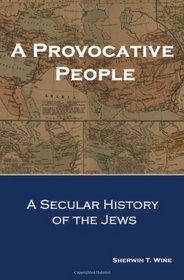 A Provocative People: A Secular History of the Jews