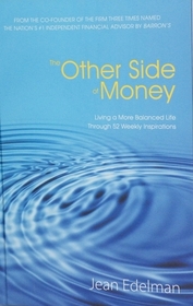 The Other Side of Money (Living a More Balanced Life Through 52 Weekly Inspirations)