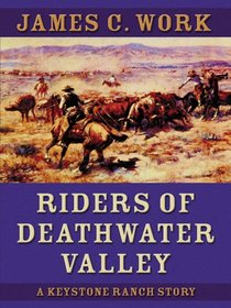 Five Star First Edition Westerns - Riders of Deathwater Valley: A Keystone Ranch Story (Five Star First Edition Westerns)