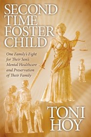 Second Time Foster Child: How One Family Adopted a Fight Against the State for their Son's Mental Healthcare while Preserving their Family