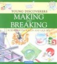 Making and Breaking: Science with Solids and Liquids (Kingfisher Young Discoverers)