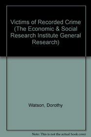 Victims of Recorded Crime (The Economic & Social Research Institute General Research)