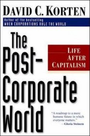 The Post Corporate World: Life After Capitalism