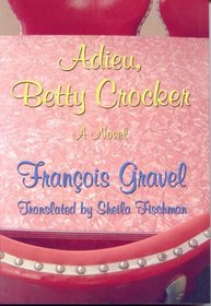 Adieu, Betty Crocker: A Novel