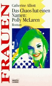 Das Chaos hat einen Namen: Polly McLaren.