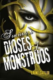 Suenos de dioses y monstruos (Dreams of Gods & Monsters) (Daughter of Smoke & Bone, Bk 3) (Spanish Editon)
