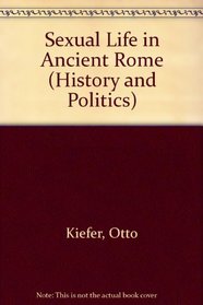 SEXUAL LIFE IN ANCIENT ROME (HISTORY & POLITICS)