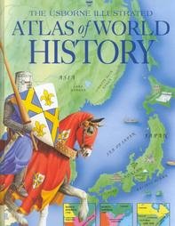 The Usborne illustrated atlas of world history