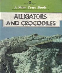 Alligators and Crocodiles (New True Books)