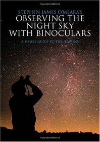Stephen James O'Meara's Observing the Night Sky with Binoculars
