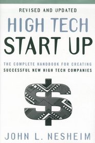 High Tech Start Up, Revised and Updated : The Complete Handbook For Creating Successful New High Tech Companies