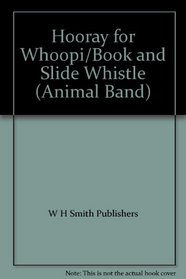 Hooray for Whoopi/Book and Slide Whistle (Animal Band)