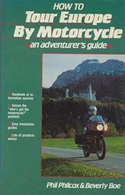 How to Tour Europe by Motorcycle: An Adventurers Guide