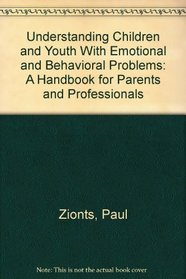 Understanding Children and Youth With Emotional and Behavioral Problems: A Handbook for Parents and Professionals