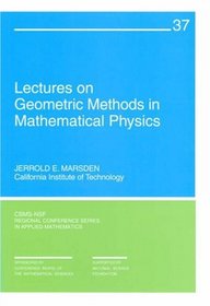 Lectures on Geometric Methods in Mathematical Physics (CBMS-NSF Regional Conference Series in Applied Mathematics) (CBMS-NSF Regional Conference Series in Applied Mathematics)