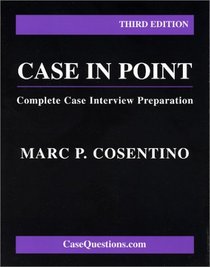 Case in Point: Complete Case Interview Preparation: Third Edition