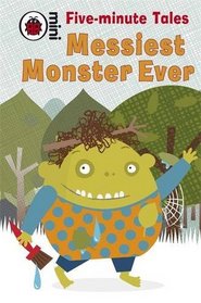 Five-Minute Tales Messiest Monster Ever (Ladybird Mini Five Minute Tale)
