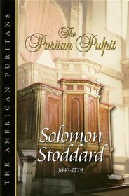 The Puritan Pulpit: Solomon Stoddard (The American Puritans)