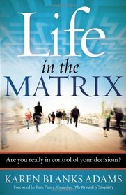 Life in the Matrix: Are You Really in Control of Your Decisions?