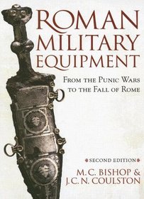 Roman Military Equipment from the Punic Wars to the Fall of Rome