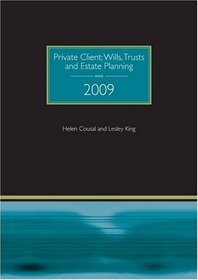 Private Client 2009: Wills Trusts and Estate Planning