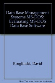 Data Base Management Systems, MS-DOS: Evaluating MS-DOS Data Base Software