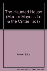The Haunted House (Mercer Mayer's Lc  the Critter Kids)