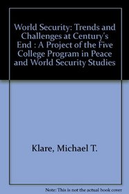 World Security: Trends and Challenges at Century's End : A Project of the Five College Program in Peace and World Security Studies