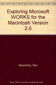 Exploring Microsoft Works for the Macintosh: Version 2.0