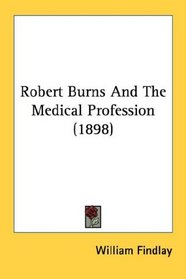 Robert Burns And The Medical Profession (1898)