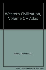 Western Civilization, Volume C + Atlas