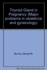 The thyroid gland in pregnancy (Major problems in obstetrics and gynecology)