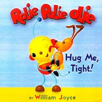 Rolie Polie Olie Board Book: Hug Me, Tight!