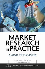 Market Research in Practice: A Guide to the Basics (Market Research in Practice)