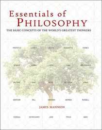 Essentials of Philosophy: The Basic Concepts of the World's Greatest Thinkers