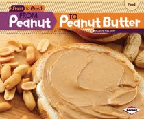 From Peanut to Peanut Butter (Start to Finish, Second Series: Food)