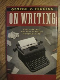 On Writing: Advice for Those Who Write to Publish (Or Would Like to)