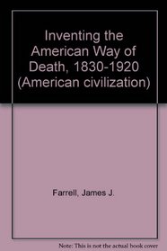 Inventing the American Way of Death, 1830-1920 (American civilization)