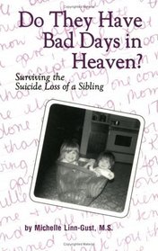 Do They Have Bad Days in Heaven? Surviving the Suicide Loss of a Sibling
