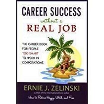 Career Success Without a Real Job Canadian Edition: The Career Book for People Too Smart to Work in Corporations