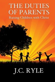 The Duties of Parents: Raising Children with Christ