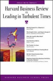 Harvard Business Review on Leading in Turbulent Times (Harvard Business Review Paperback Series)