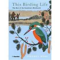 This Birding Life: The Best of the Guardian's Birdwatch (Guardian)