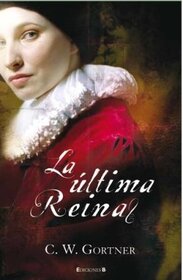 La ultima Reina (The Last Queen) (Spanish Edition)