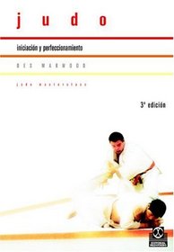 Judo: Iniciacion y Perfeccionamiento (Coleccion Judo Masterclass) (Spanish Edition)