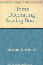 The Home Decorating Sewing Book