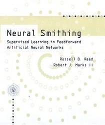 Neural Smithing: Supervised Learning in Feedforward Artificial Neural Networks